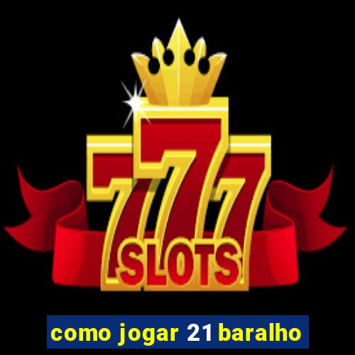 como jogar 21 baralho